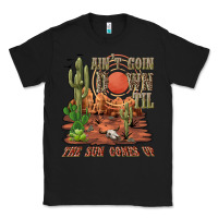 Black aintgoin down til the sun comes up desert Classic Tee - NancyCooperArtShop