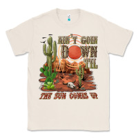 Natural aintgoin down til the sun comes up desert Classic Tee - NancyCooperArtShop