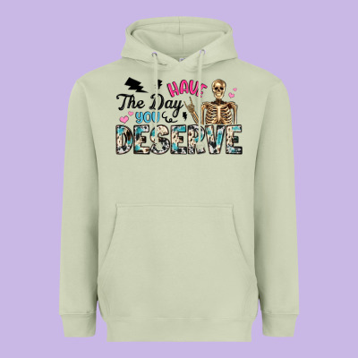 Have The Day You Deserve Heavyweight Hoodie Designed By Artiststas