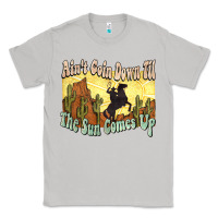 Moon Dust aint goin down til the sun comes up cowboy Classic Tee - NancyCooperArtShop