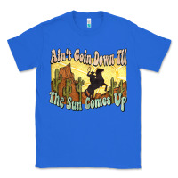 True Royal aint goin down til the sun comes up cowboy Classic Tee - NancyCooperArtShop