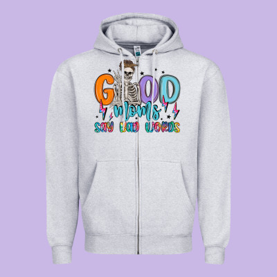 Good Moms Say Bad Words Zipper Hoodie Designed By Maliassmallbusiness