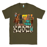 Army Green and they call the thing rodeo Classic Tee - NancyCooperArtShop