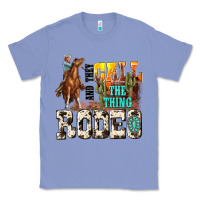 Colony Blue and they call the thing rodeo Classic Tee - NancyCooperArtShop