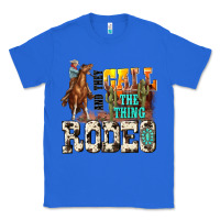 True Royal and they call the thing rodeo Classic Tee - NancyCooperArtShop