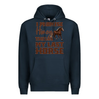 Navy I Promise Honey This Is My Last Horse Premium Hoodie - Bettercallsaul