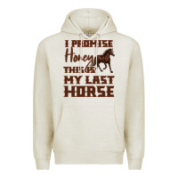 Oatmeal Heather I Promise Honey This Is My Last Horse Premium Hoodie - Bettercallsaul