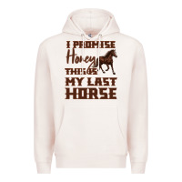 Pale Pink I Promise Honey This Is My Last Horse Premium Hoodie - Bettercallsaul