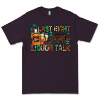 Plum last night we let the liquor talk Premium Tee - Zillion Design Studio