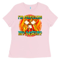 Bubblegum Pink i m fulfilling my destiny Ladies Tee - texasbilliewilder