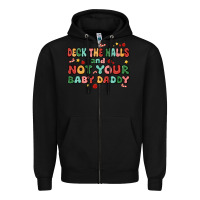 Black deck the halls and not your baby daddy Zipper Hoodie - MaliasSmallBusiness