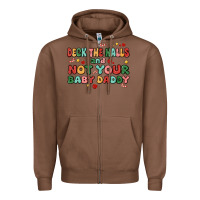 Chestnut deck the halls and not your baby daddy Zipper Hoodie - MaliasSmallBusiness