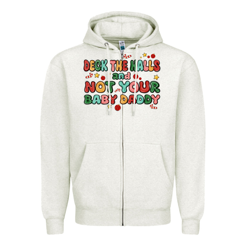 Deck The Halls And Not Your Baby Daddy Zipper Hoodie by MaliasSmallBusiness | Teevron