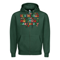 Sports Green deck the halls and not your baby daddy Zipper Hoodie - MaliasSmallBusiness