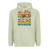 Matcha we're all naked and the rest is drag Heavyweight Hoodie - Artiststas