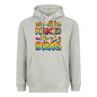 We're All Naked And The Rest Is Drag Heavyweight Hoodie | Teevron