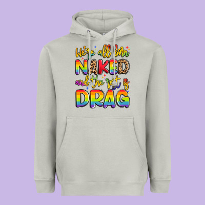 We're All Naked And The Rest Is Drag Heavyweight Hoodie Designed By Artiststas