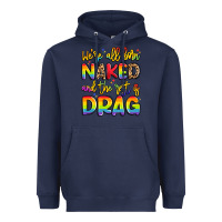 Navy we're all naked and the rest is drag Heavyweight Hoodie - Artiststas