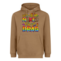 Toasted Coconut we're all naked and the rest is drag Heavyweight Hoodie - Artiststas