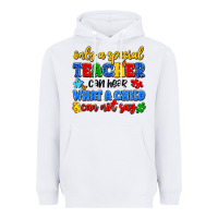 Only A Special Teacher Can Hear What A Child Can N Heavyweight Hoodie | Teevron