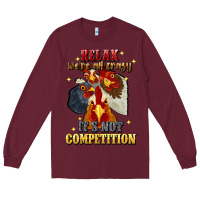 Burgundy relax were all crazy its not competition Long Sleeve Tee - JahusDesignShop
