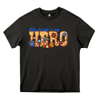 Asphalt my daddy is my hero dispatcher Heavy Core Tee - texasbilliewilder