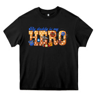 Black my daddy is my hero dispatcher Heavy Core Tee - texasbilliewilder