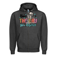 Charcoal Heather have the day you deserve Zipper Hoodie - MaliasSmallBusiness