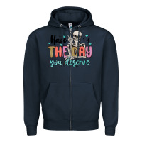 Navy have the day you deserve Zipper Hoodie - MaliasSmallBusiness