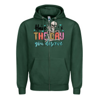Sports Green have the day you deserve Zipper Hoodie - MaliasSmallBusiness