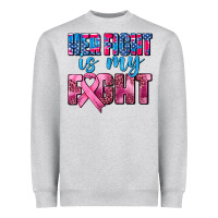 Heather Grey her fight is my fight Heavyweight Sweatshirt - AdoDesignShop