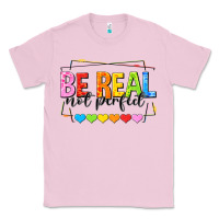 Bubblegum Pink be real not perfect Classic Tee - NancyCooperArtShop