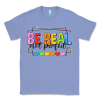 Colony Blue be real not perfect Classic Tee - NancyCooperArtShop