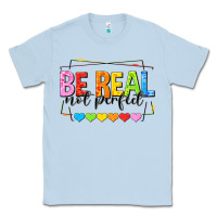 Dusty Blue be real not perfect Classic Tee - NancyCooperArtShop