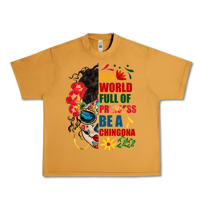 In A World Full Of Princess Be A Chingona Urban Heavy Tee by BundleAndBundleShop | Teevron