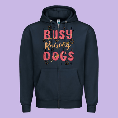 Busy Raising Dogs Zipper Hoodie Designed By Maliassmallbusiness
