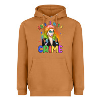 Drag Is Not A Crime Heavyweight Hoodie | Teevron