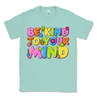 Be Kind To Your Mind Classic Tee | Teevron