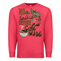 Cardinal no talkie before coffee Premium Sweatshirt - BarkalooDesign