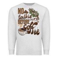 Oatmeal Heather no talkie before coffee Premium Sweatshirt - BarkalooDesign