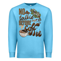 Ocean Blue no talkie before coffee Premium Sweatshirt - BarkalooDesign