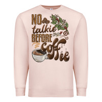 Pale Pink no talkie before coffee Premium Sweatshirt - BarkalooDesign