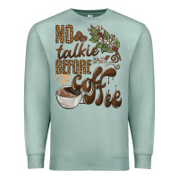 Seafoam no talkie before coffee Premium Sweatshirt - BarkalooDesign
