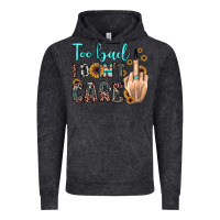 Vintage Black too bad i don't care Vintage Hoodie - JahusDesignShop