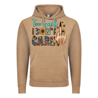 Too Bad I Don't Care Vintage Hoodie | Teevron