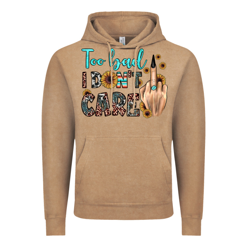 Too Bad I Don't Care Vintage Hoodie by JahusDesignShop | Teevron