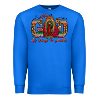True Royal with god all things are possible lady of guadalupe Premium Sweatshirt - Jasminsmagicworld