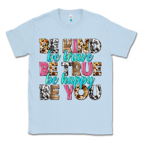Dusty Blue be kind be true be you Classic Tee - NancyCooperArtShop