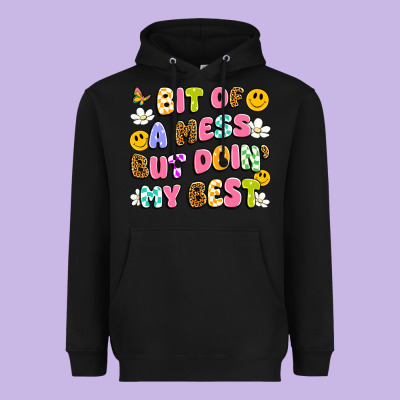 Bit Of A Mess But Doin' My Best Heavyweight Hoodie Designed By Artiststas