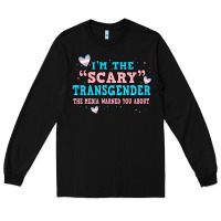 Black im scary transgender the media warned you about Long Sleeve Tee - JahusDesignShop